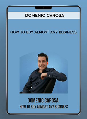 [Download Now] Domenic Carosa - How to Buy Almost Any Business