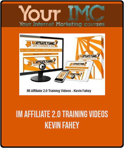 IM Affiliate 2.0 Training Videos - Kevin Fahey