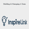 InspireLink - Building & Managing A Team