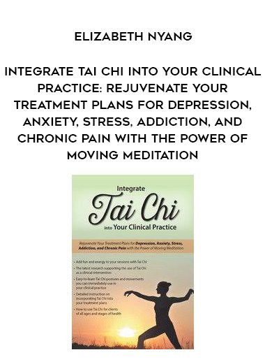 [Download Now] Integrate Tai Chi into Your Clinical Practice: Rejuvenate Your Treatment Plans for Depression