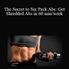 Jack Wilson - The Secret to Six Pack Abs: Get Shredded Abs in 60 min/week