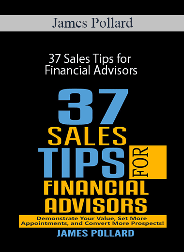 James Pollard - 37 Sales Tips for Financial Advisors