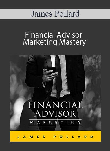 James Pollard - Financial Advisor Marketing Mastery