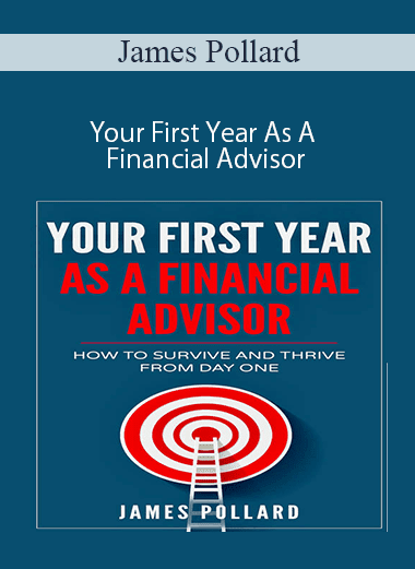 James Pollard - Your First Year As A Financial Advisor