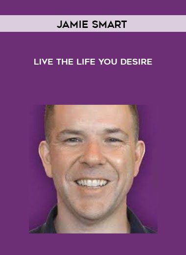 Live The Life You Desire - Jamie Smart