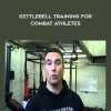 Jason C. Brown and Zach Even-Esh – Kettlebell Training for Combat Athletes