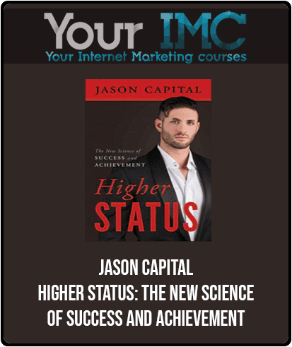 [Download Now] Jason Capital - Higher Status: The New Science of Success and Achievement