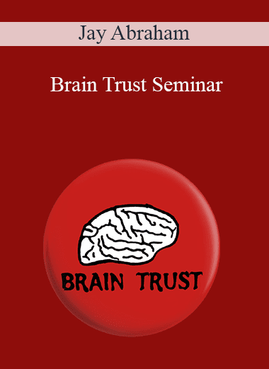 Jay Abraham - Brain Trust Seminar