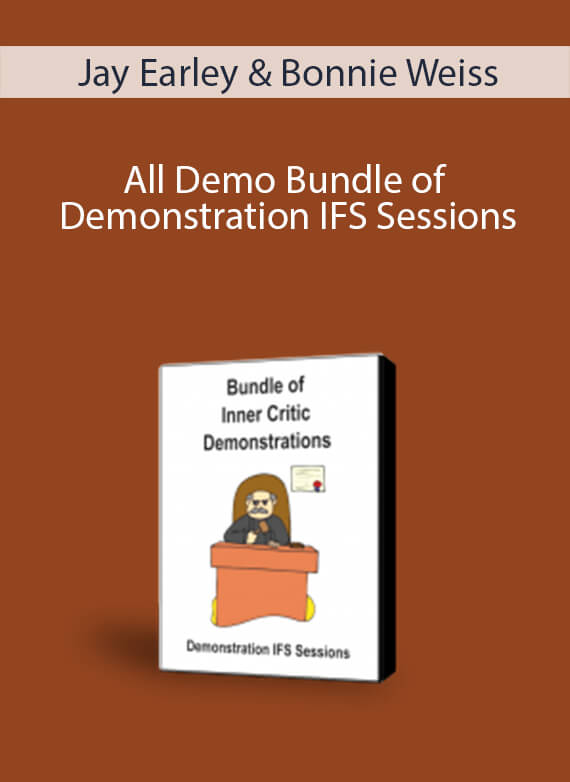 Jay Earley & Bonnie Weiss - All Demo Bundle of Demonstration IFS Sessions