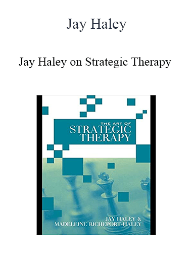 Jay Haley on Strategic Therapy - Jay Haley