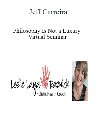 Jeff Carreira - Philosophy Is Not a Luxury Virtual Seminar