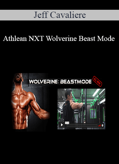 Jeff Cavaliere - Athlean NXT Wolverine Beast Mode