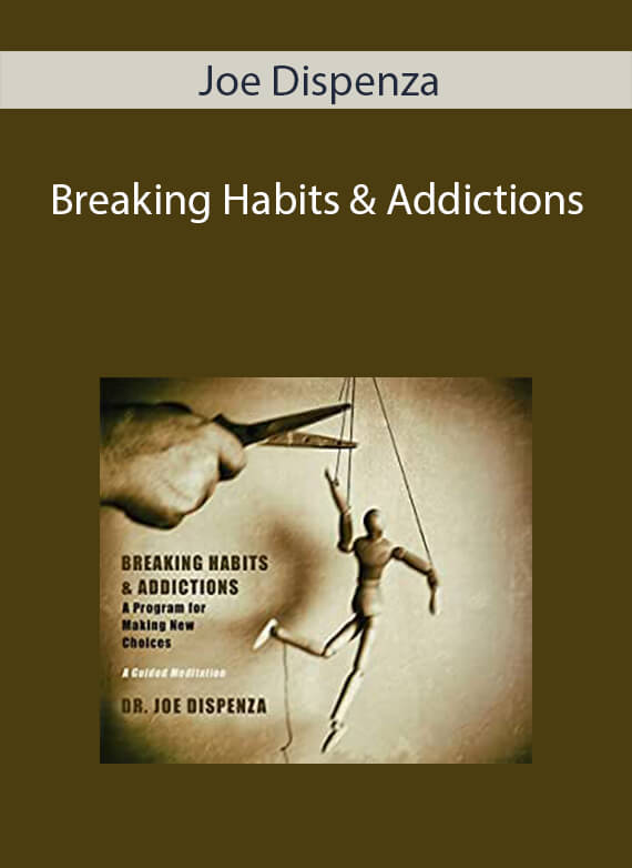 Joe Dispenza - Breaking Habits & Addictions