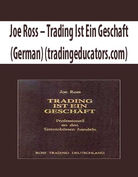 Joe Ross – Trading Ist Ein Geschaft (German) (tradingeducators.com)