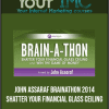 John Assaraf - Brainathon 2014 - Shatter Your Financial Glass Ceiling