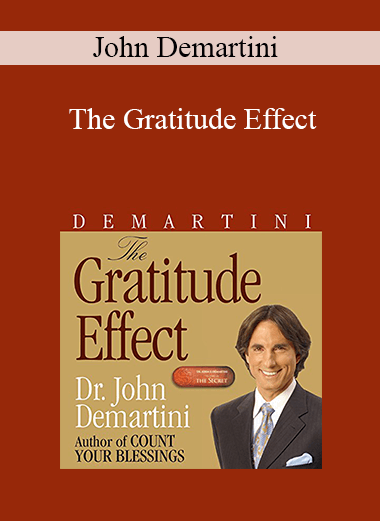 John Demartini - The Gratitude Effect