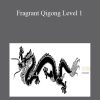 [Download Now] John Dolic - Fragrant Qigong Level 1