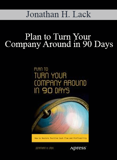 Jonathan H. Lack - Plan to Turn Your Company Around in 90 Days