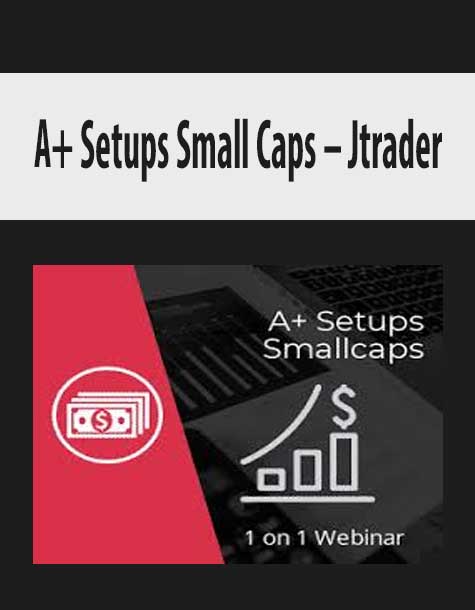 [Download Now] Jtrader – A+ Setups Small Caps