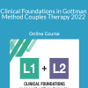 Julie Gottman & John Gottman - Clinical Foundations in Gottman Method Couples Therapy 2022