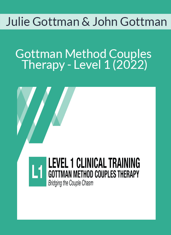 Julie Gottman & John Gottman - Gottman Method Couples Therapy - Level 1 (2022)