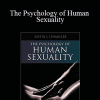 Justin J. Lehmiller - The Psychology of Human Sexuality