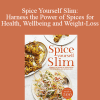 Kalpna Woolf - Spice Yourself Slim: Harness the Power of Spices for Health