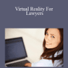 Kathy Dugan - Virtual Reality For Lawyers