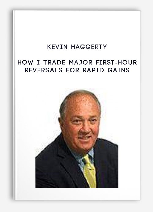 [Download Now] Kevin Haggerty – How I Trade Major First-Hour Reversals For Rapid Gains