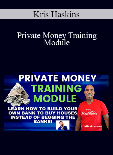 Kris Haskins - Private Money Training Module