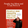 Larry Winget - People Are Idiots and I Can Prove It