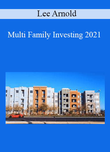 Lee Arnold - Multi Family Investing 2021