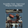 Lee Morrison - Secondary Tools - Improvised Weapons of Opportunity