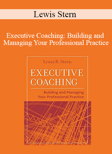 Lewis Stern - Executive Coaching: Building and Managing Your Professional Practice