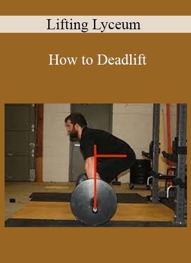 Lifting Lyceum - How to Deadlift