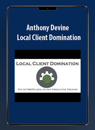 [Download Now] Anthony Devine - Local Client Domination