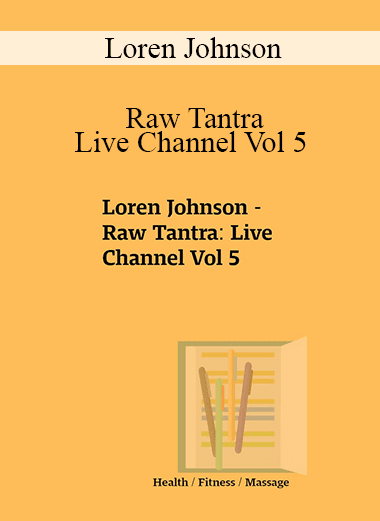 Loren Johnson - Raw Tantra: Live Channel Vol 5