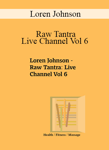 Loren Johnson - Raw Tantra: Live Channel Vol 6