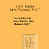 Loren Johnson - Raw Tantra: Live Channel Vol 7