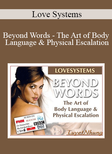 Love Systems - Beyond Words - The Art of Body Language & Physical Escalation