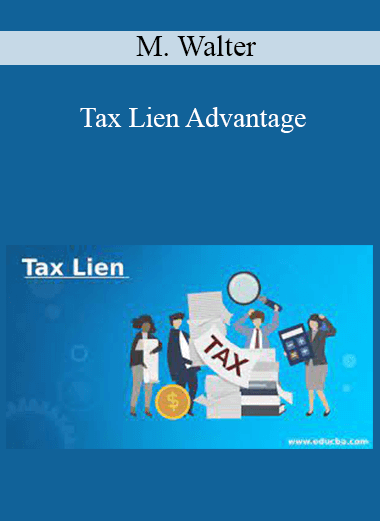 M. Walter - Tax Lien Advantage