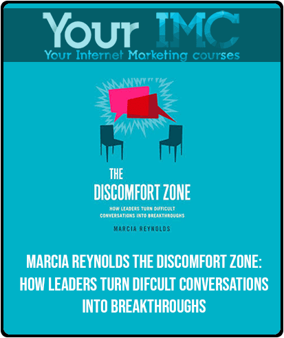 [Download Now] Marcia Reynolds - The Discomfort Zone: How Leaders Turn Difcult Conversations Into Breakthroughs