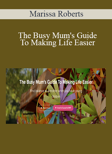 Marissa Roberts - The Busy Mum's Guide To Making Life Easier