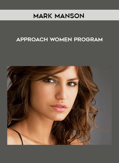 [Download Now] Mark Manson - Approach Women Program