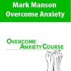 Mark Manson – Overcome Anxiety