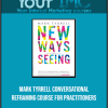 [Download Now] Mark Tyrrell-Conversational Reframing Course for Practitioners