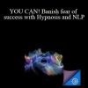 Matthew Barnett - YOU CAN! Banish fear of success with Hypnosis and NLP