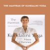 The Mantras of Kundalini Yoga - Maya Fiennes