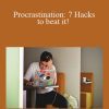 Michael Ballard - Procrastination: 7 Hacks to beat it!