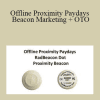 Mike Paul - Offline Proximity Paydays - Beacon Marketing + OTO